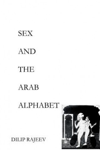 Kniha Sex and the Arab Alphabet Dilip Rajeev