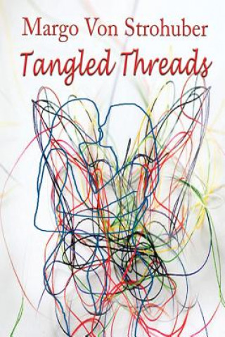 Knjiga Tangled Threads Margo Von Strohuber