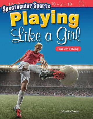 Книга Spectacular Sports: Playing Like a Girl: Problem Solving Monika Davies