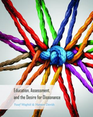 Carte Education, Assessment, and the Desire for Dissonance Yusef Waghid