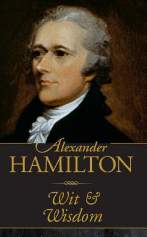 Kniha Alexander Hamilton Wit & Wisdom Alexander Hamilton