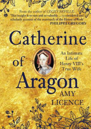 Kniha Catherine of Aragon Amy Licence