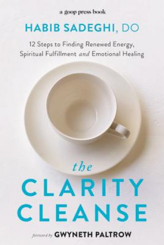 Buch The Clarity Cleanse: 12 Steps to Finding Renewed Energy, Spiritual Fulfillment, and Emotional Healing Habib Sadeghi