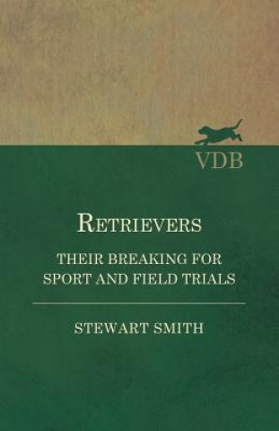 Livre Retrievers - Their Breaking for Sport and Field Trials Stewart Smith