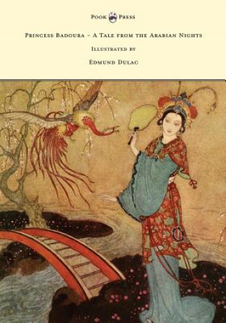 Könyv Princess Badoura - A Tale from the Arabian Nights - Illustrated by Edmund Dulac Laurence Housman