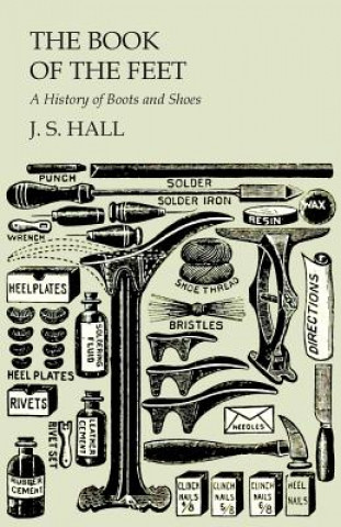 Könyv The Book of the Feet - A History of Boots and Shoes J. S. Hall