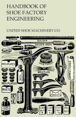 Kniha Handbook of Shoe Factory Engineering United Shoe Machinery Co.