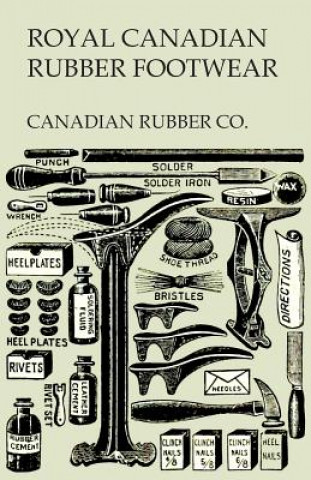 Carte Royal Canadian Rubber Footwear - Illustrated Catalogue - Season 1906-07 Canadian Rubber Co.