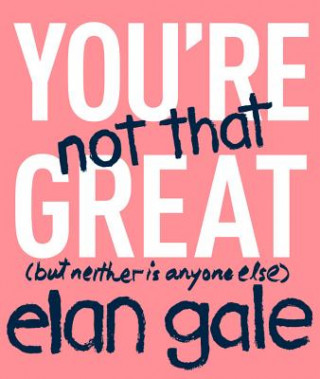 Kniha You're Not That Great Elan Gale