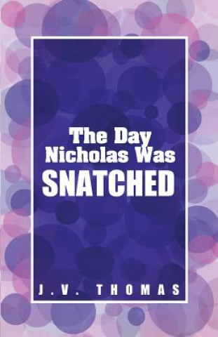 Kniha Day Nicholas Was Snatched J. V. Thomas