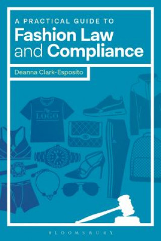 Книга Practical Guide to Fashion Law and Compliance Deanna Clark-Esposito