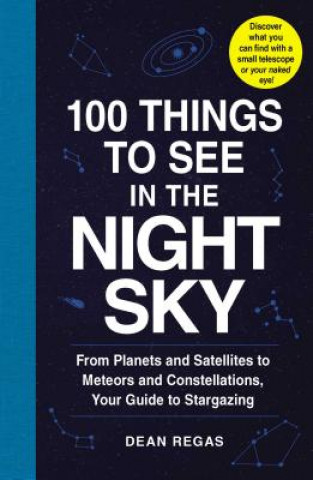 Livre 100 Things to See in the Night Sky Dean Regas