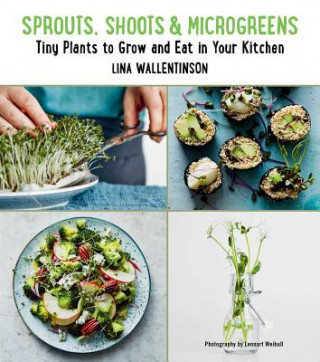 Kniha Sprouts, Shoots, and Microgreens Lina Wallentinson