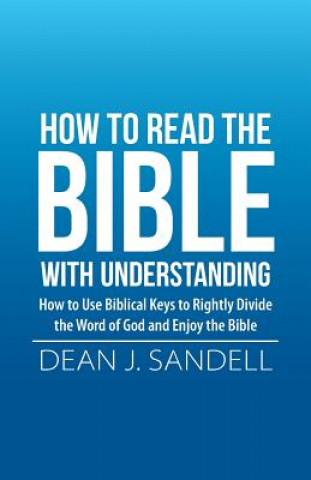 Könyv How to Read the Bible with Understanding Dean J. Sandell