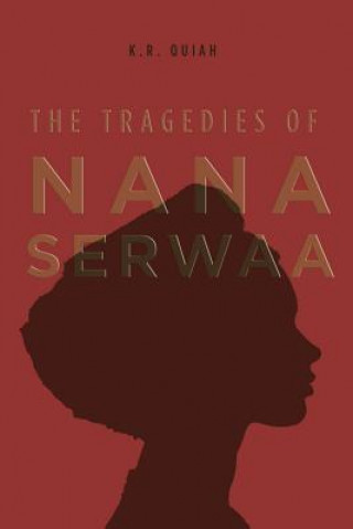 Book Tragedies of Nana Serwaa K R Quiah