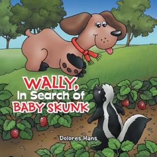 Kniha Wally, In Search of Baby Skunk Dolores Hans