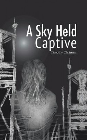 Könyv Sky Held Captive Timothy Chrisman