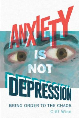 Książka Anxiety Is Not Depression Cliff Wise