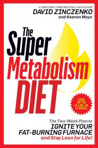 Carte The Super Metabolism Diet: The Two-Week Plan to Ignite Your Fat-Burning Furnace and Stay Lean for Life! David Zinczenko