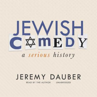 Audio Jewish Comedy: A Serious History Jeremy Dauber