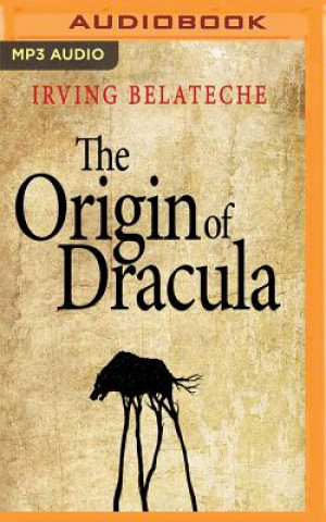 Audio ORIGIN OF DRACULA            M Irving Belateche