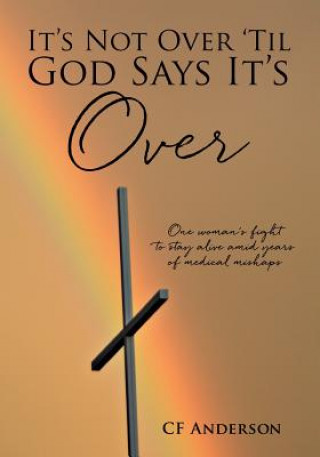 Könyv It's Not Over 'Til God Says It's Over Cf Anderson