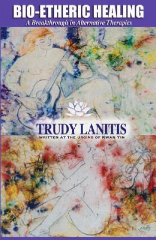 Könyv Bio-Etheric Healing Trudy Lanitis