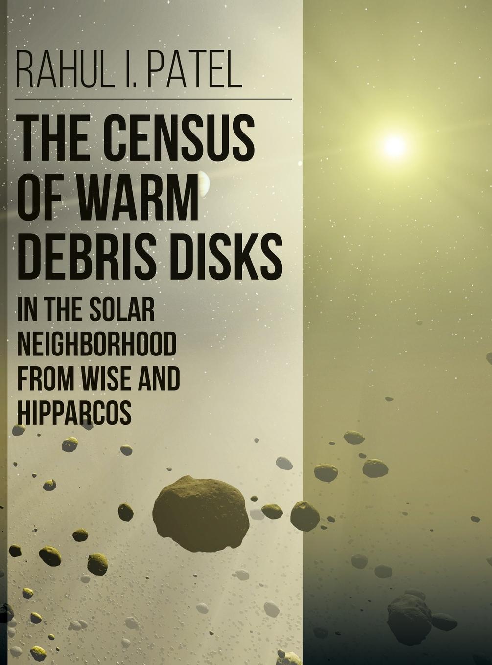 Kniha Census of Warm Debris Disks in the Solar Neighborhood from Wise and Hipparcos Rahul I. Patel