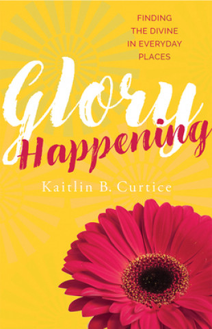 Carte Glory Happening Kaitlin B. Curtice