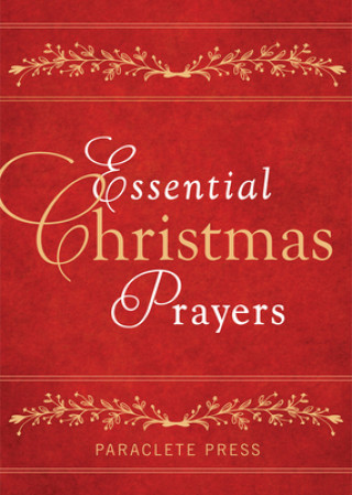 Kniha Essential Christmas Prayers Paraclete Press