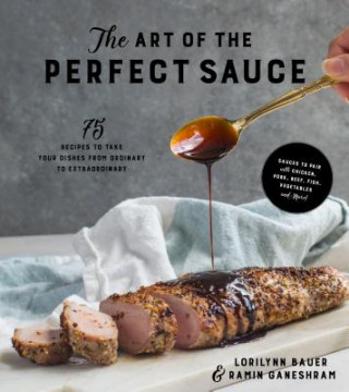 Kniha Art of the Perfect Sauce Lorilynn Bauer