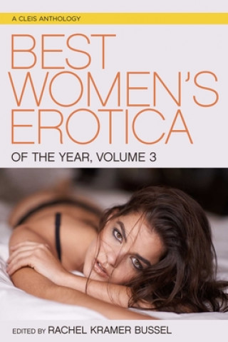 Könyv Best Women's Erotica of the Year, Volume 3 Rachel Kramer Bussel