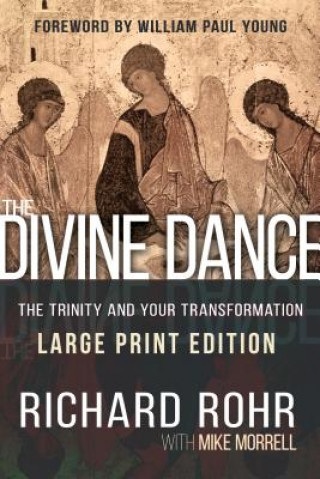 Carte The Divine Dance: The Trinity and Your Transformation Richard Rohr