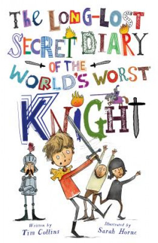 Książka The Long-Lost Secret Diary of the World's Worst Knight Tim Collins