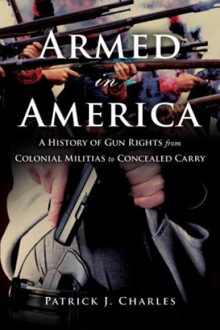 Kniha Armed in America Patrick J. Charles