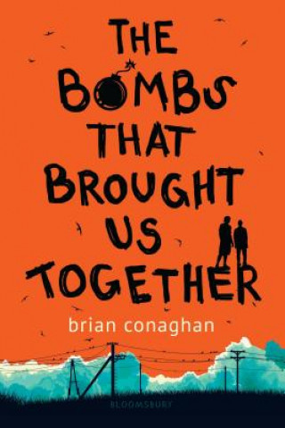 Kniha The Bombs That Brought Us Together Brian Conaghan