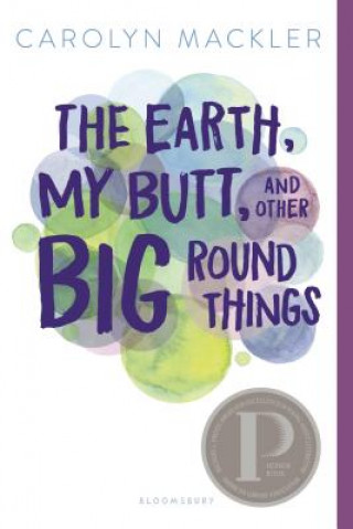 Libro The Earth, My Butt, and Other Big Round Things Carolyn Mackler