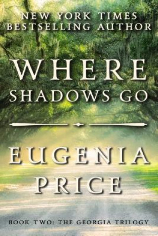 Könyv Where Shadows Go Eugenia Price