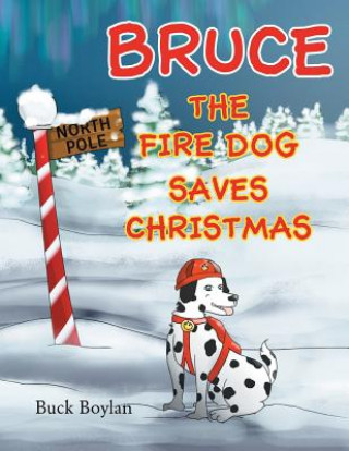 Carte Bruce the Fire Dog Saves Christmas Buck Boylan