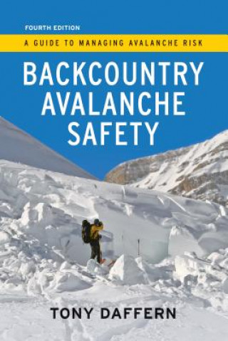 Книга Backcountry Avalanche Safety - 4th Edition Tony Daffern