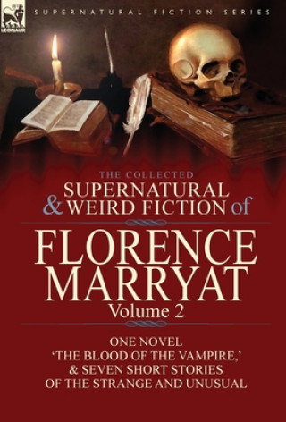 Könyv Collected Supernatural and Weird Fiction of Florence Marryat Florence Marryat
