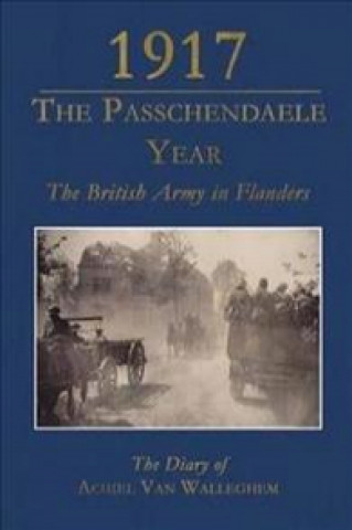 Kniha 1917 - The Passchendaele Year Achiel Van Walleghem