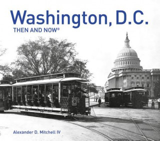 Buch Washington, D.C. Then and Now (R) Alexander D. Mitchell IV