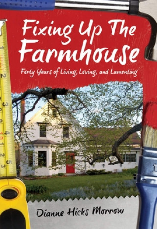 Книга FIXING UP THE FARMHOUSE Dianne Hicks Morrow