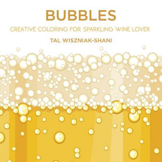 Kniha Bubbles: Creative Coloring for Sparkling Wine Lovers Tal Wiszniak-Shani