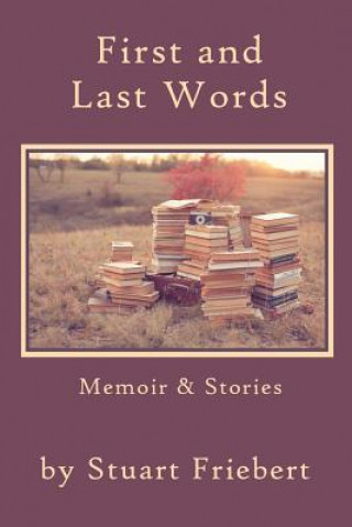 Livre First and Last Words Stuart Friebert