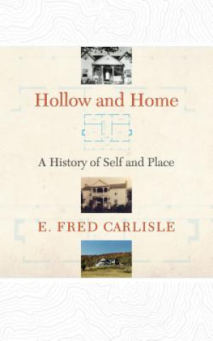 Buch Hollow and Home: A History of Self and Place E. Fred Carlisle