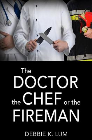 Kniha The Doctor, the Chef or the Fireman Debbie K Lum