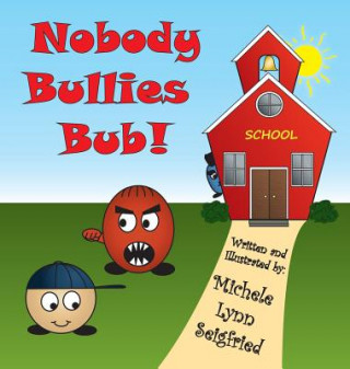 Book Nobody Bullies Bub! Michele Lynn Seigfried