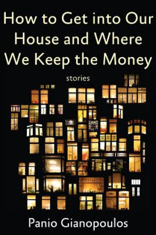 Carte How to Get into Our House and Where We Keep the Money Panio Gianopoulos